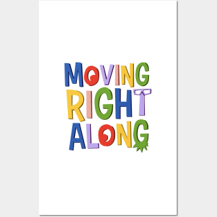 Moving Right Along Posters and Art